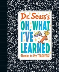 Dr. Seuss's Oh, What I've Learned: Thanks to My TEACHERS! kaina ir informacija | Knygos paaugliams ir jaunimui | pigu.lt