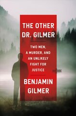 Other Dr. Gilmer: Two Men, a Murder, and an Unlikely Fight for Justice цена и информация | Биографии, автобиогафии, мемуары | pigu.lt