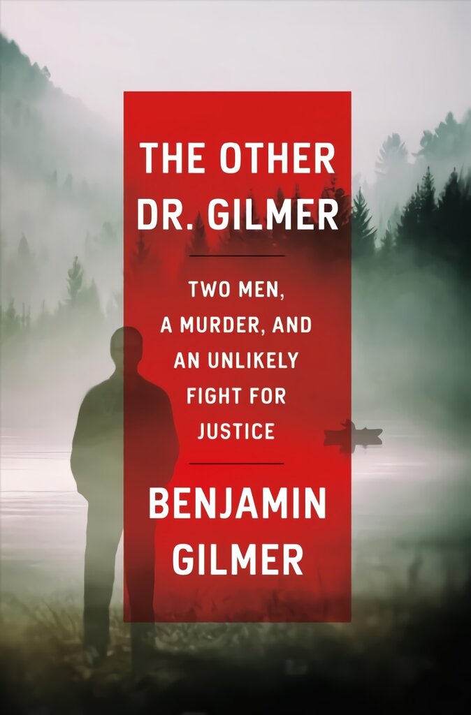 Other Dr. Gilmer: Two Men, a Murder, and an Unlikely Fight for Justice kaina ir informacija | Biografijos, autobiografijos, memuarai | pigu.lt