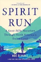 Spirit Run: A 6,000-Mile Marathon Through North America's Stolen Land цена и информация | Книги о питании и здоровом образе жизни | pigu.lt