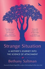 Strange Situation: A Mother's Journey into the Science of Attachment kaina ir informacija | Biografijos, autobiografijos, memuarai | pigu.lt