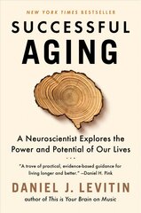 Successful Aging: A Neuroscientist Explores the Power and Potential of Our Lives kaina ir informacija | Socialinių mokslų knygos | pigu.lt