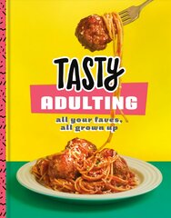 Tasty Adulting: All Your Faves, All Grown Up: A Cookbook цена и информация | Книги рецептов | pigu.lt