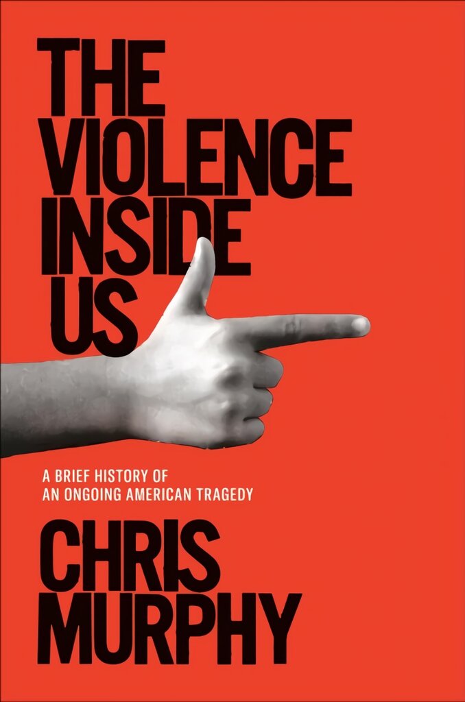 Violence Inside Us: A Brief History of an Ongoing American Tragedy цена и информация | Socialinių mokslų knygos | pigu.lt