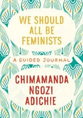 We Should All Be Feminists: A Guided Journal цена и информация | Самоучители | pigu.lt