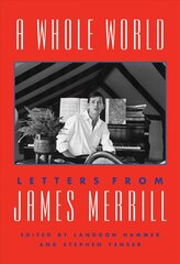 Whole World: Letters from James Merrill Annotated edition kaina ir informacija | Poezija | pigu.lt