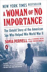 Woman of No Importance: The Untold Story of the American Spy Who Helped Win World War II kaina ir informacija | Biografijos, autobiografijos, memuarai | pigu.lt