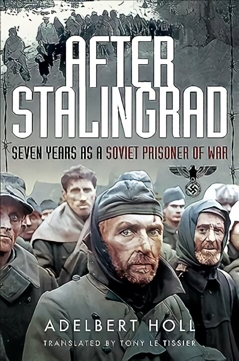 After Stalingrad: Seven Years as a Soviet Prisoner of War kaina ir informacija | Socialinių mokslų knygos | pigu.lt