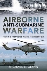 Airborne Anti-Submarine Warfare: From the First World War to the Present Day цена и информация | Книги по социальным наукам | pigu.lt