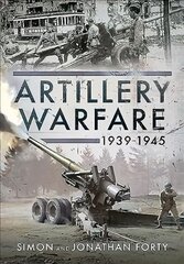 Artillery Warfare, 1939-1945 kaina ir informacija | Istorinės knygos | pigu.lt