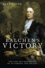 Balchen's Victory: The Loss and Rediscovery of an Admiral and His Ship цена и информация | Исторические книги | pigu.lt