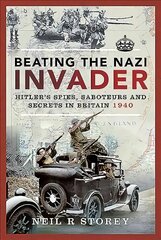 Beating the Nazi Invader: Hitler's Spies, Saboteurs and Secrets in Britain 1940 kaina ir informacija | Istorinės knygos | pigu.lt