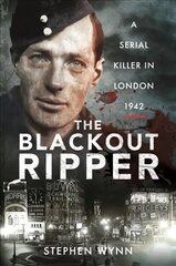 Blackout Ripper: A Serial Killer in London 1942 kaina ir informacija | Biografijos, autobiografijos, memuarai | pigu.lt