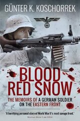 Blood Red Snow: The Memoirs of a German Soldier on the Eastern Front kaina ir informacija | Istorinės knygos | pigu.lt