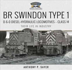 BR Swindon Type 1 0-6-0 Diesel-Hydraulic Locomotives - Class 14: Their Life in Industry цена и информация | Путеводители, путешествия | pigu.lt