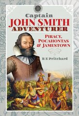 Captain John Smith, Adventurer: Piracy, Pocahontas and Jamestown kaina ir informacija | Istorinės knygos | pigu.lt
