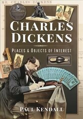 Charles Dickens: Places and Objects of Interest kaina ir informacija | Istorinės knygos | pigu.lt