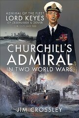 Churchill's Admiral in Two World Wars: Admiral of the Fleet Lord Keyes of Zeebrugge and Dover GCB KCVO CMG DSO kaina ir informacija | Biografijos, autobiografijos, memuarai | pigu.lt