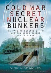 Cold War Secret Nuclear Bunkers kaina ir informacija | Socialinių mokslų knygos | pigu.lt