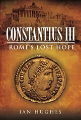 Constantius III: Rome's Lost Hope цена и информация | Исторические книги | pigu.lt