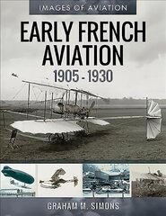 Early French Aviation, 1905-1930 цена и информация | Путеводители, путешествия | pigu.lt