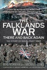 Falklands War - There and Back Again: The Story of Naval Party 8901 kaina ir informacija | Istorinės knygos | pigu.lt