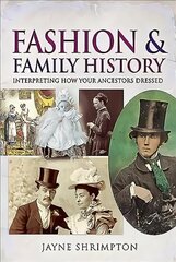 Fashion and Family History: Interpreting How Your Ancestors Dressed kaina ir informacija | Knygos apie sveiką gyvenseną ir mitybą | pigu.lt