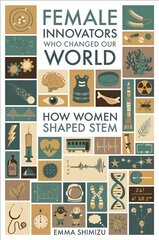 Female Innovators Who Changed Our World: How Women Shaped STEM kaina ir informacija | Socialinių mokslų knygos | pigu.lt