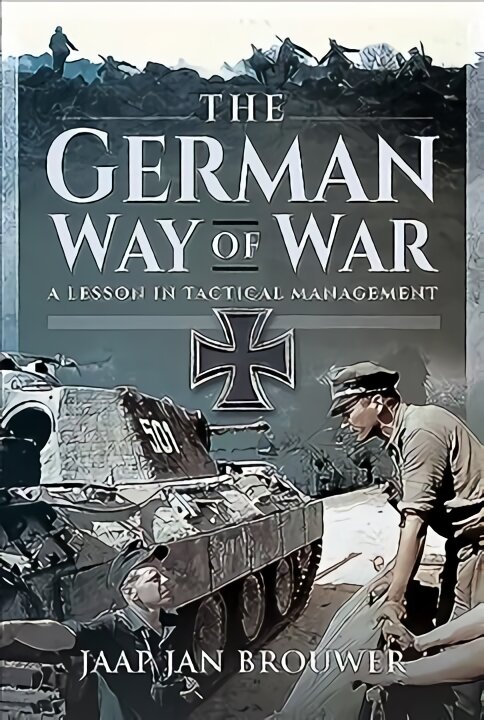 German Way of War: A Lesson in Tactical Management kaina ir informacija | Istorinės knygos | pigu.lt
