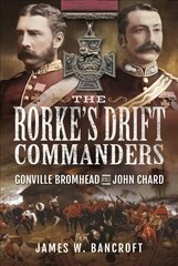 Rorke's Drift Commanders: Gonville Bromhead and John Chard kaina ir informacija | Socialinių mokslų knygos | pigu.lt