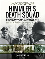 Himmler's Death Squad - Einsatzgruppen in Action, 1939-1944: Rare Photographs from Wartime Archives kaina ir informacija | Istorinės knygos | pigu.lt