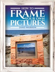 How to Frame Your Own Pictures kaina ir informacija | Knygos apie sveiką gyvenseną ir mitybą | pigu.lt
