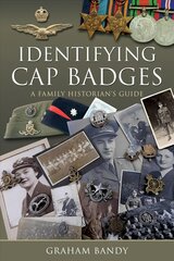 Identifying Cap Badges: A Family Historian's Guide kaina ir informacija | Istorinės knygos | pigu.lt