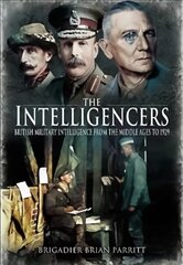 Intelligencers: British Military Intelligence From the Middle Ages to 1929 цена и информация | Книги по социальным наукам | pigu.lt