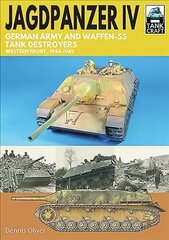 Jagdpanzer IV: German Army and Waffen-SS Tank Destroyers: Western Front, 1944-1945 цена и информация | Книги по социальным наукам | pigu.lt