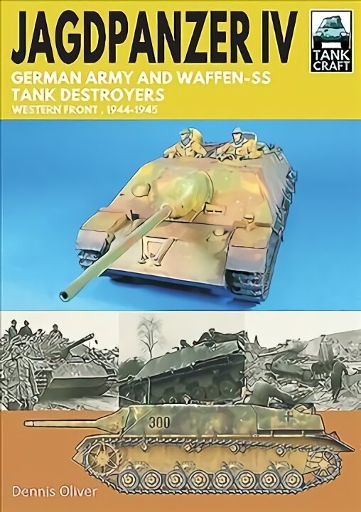 Jagdpanzer IV: German Army and Waffen-SS Tank Destroyers: Western Front, 1944-1945 kaina ir informacija | Socialinių mokslų knygos | pigu.lt