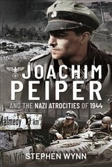 Joachim Peiper and the Nazi Atrocities of 1944 цена и информация | Исторические книги | pigu.lt