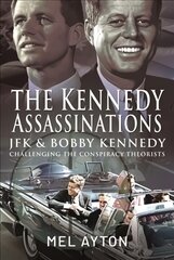 Kennedy Assassinations: JFK and Bobby Kennedy - Debunking The Conspiracy Theories kaina ir informacija | Socialinių mokslų knygos | pigu.lt