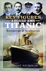 Key Figures Aboard RMS Titanic: Superstars and Scapegoats kaina ir informacija | Istorinės knygos | pigu.lt