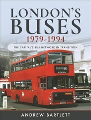 London's Buses, 1979-1994: The Capital's Bus Network in Transition цена и информация | Путеводители, путешествия | pigu.lt