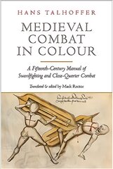 Medieval Combat in Colour: A Fifteenth-Century Manual of Swordfighting and Close-Quarter Combat kaina ir informacija | Istorinės knygos | pigu.lt