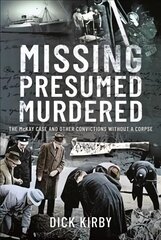 Missing Presumed Murdered: The McKay Case and Other Convictions without a Corpse цена и информация | Биографии, автобиогафии, мемуары | pigu.lt