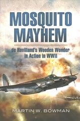 Mosquito Mayhem: de Havilland's Wooden Wonder in Action in WWII kaina ir informacija | Socialinių mokslų knygos | pigu.lt