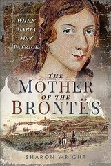 Mother of the Brontes: When Maria Met Patrick kaina ir informacija | Biografijos, autobiografijos, memuarai | pigu.lt