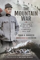 Mountain War: A Doctor's Diary of the Italian Campaign 1914-1918 цена и информация | Исторические книги | pigu.lt