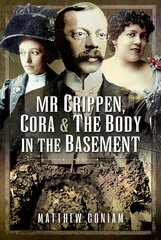Mr Crippen, Cora and the Body in the Basement цена и информация | Биографии, автобиогафии, мемуары | pigu.lt