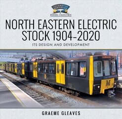 North Eastern Electric Stock 1904-2020: Its Design and Development kaina ir informacija | Kelionių vadovai, aprašymai | pigu.lt