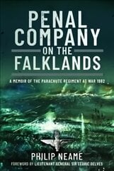 Penal Company on the Falklands: A Memoir of the Parachute Regiment at War 1982 kaina ir informacija | Istorinės knygos | pigu.lt