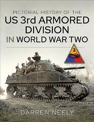Pictorial History of the US 3rd Armored Division in World War Two kaina ir informacija | Istorinės knygos | pigu.lt