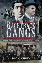 Racetrack Gangs: Four Decades of Doping, Intimidation and Violent Crime цена и информация | Исторические книги | pigu.lt